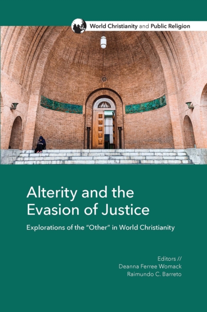 Alterity and the Evasion of Justice : Explorations of the "Other" in World Christianity, EPUB eBook