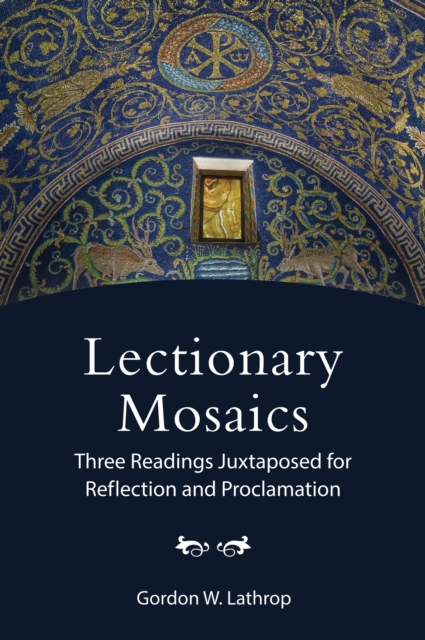 Lectionary Mosaics : Three Readings Juxtaposed for Reflection and Proclamation, EPUB eBook