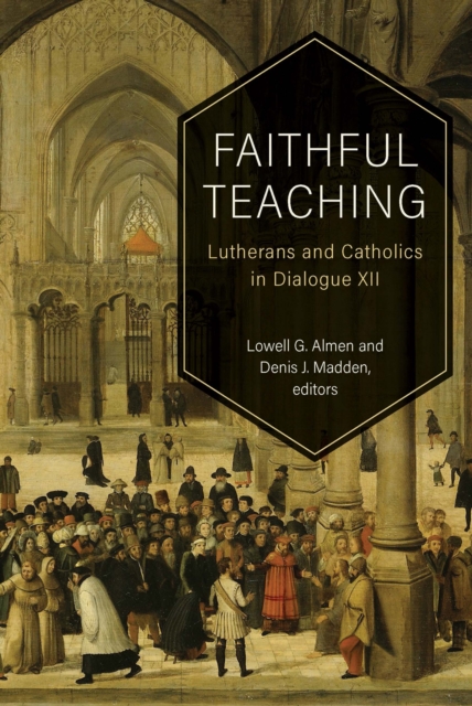 Faithful Teaching : Lutherans and Catholics in Dialogue XII, EPUB eBook