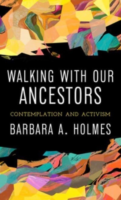 Walking with Our Ancestors : Contemplation and Activism, Paperback / softback Book