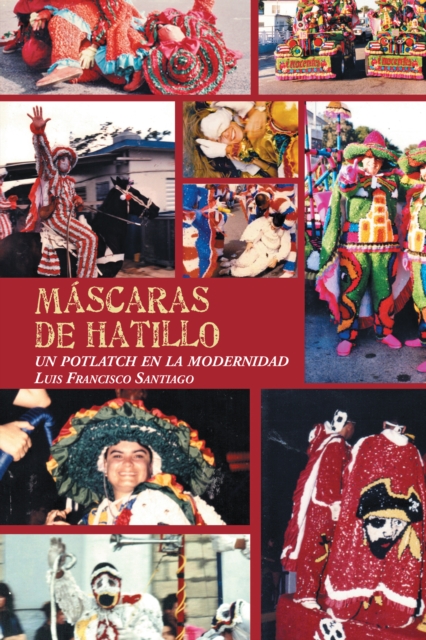Mascaras De Hatillo : Un Potlatch En La Modernidad, EPUB eBook