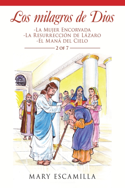 Los Milagros De Dios : -La Mujer Encorvada -La Resurreccion De Lazaro -El Mana Del Cielo, EPUB eBook