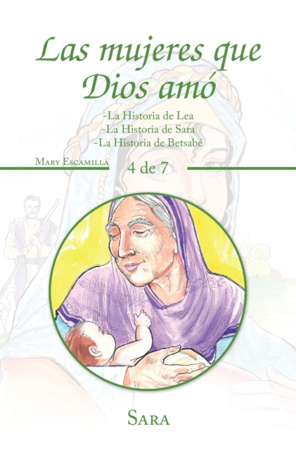 Las Mujeres Que Dios Amo : -La Historia De Lea -La Historia De Sara -La Historia De Betsabe, EPUB eBook