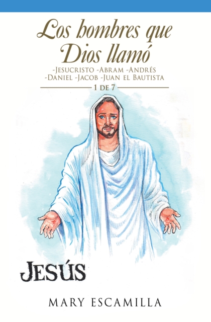 Los Hombres Que Dios Llamo : -Jesucristo -Abram -Andres -Daniel -Jacob -Juan El Bautista, EPUB eBook