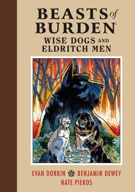 Beasts Of Burden: Wise Dogs And Eldritch Men, Hardback Book