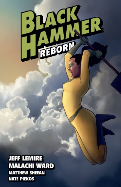 Black Hammer Volume 6: Reborn Part Two, Paperback / softback Book