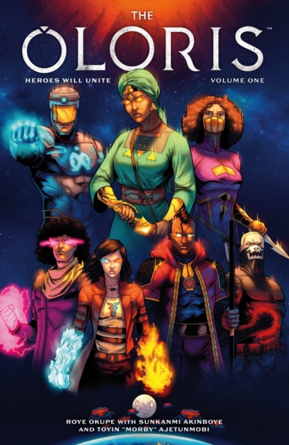 The Oloris: Heroes Will Unite Volume 1, Paperback / softback Book