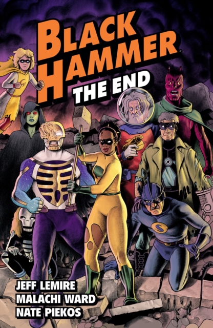 Black Hammer Volume 8: The End, Paperback / softback Book
