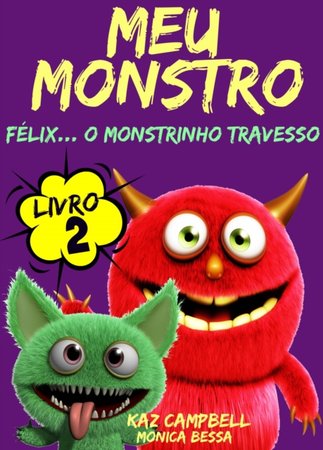 Meu Monstro - Livro 2 - Felix... O Monstrinho Travesso, EPUB eBook