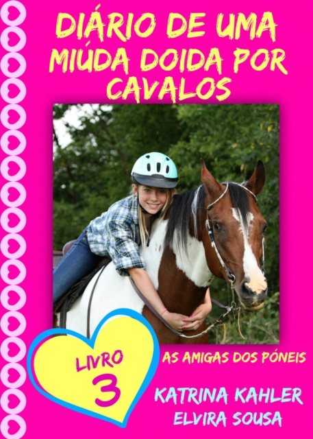 Diario de uma Miuda Doida por Cavalos - Livro 3 : As Amigas dos Poneis, EPUB eBook