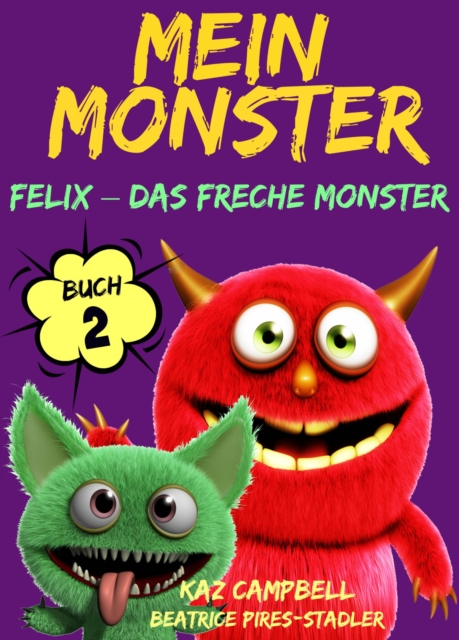 Mein Monster - Buch 2 - Felix - das freche Monster, EPUB eBook