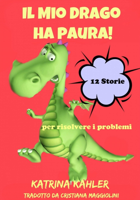 Il Mio Drago ha paura! 12 storie per risolvere i problemi, EPUB eBook