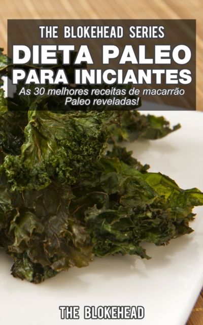 Dieta Paleo para Iniciantes - As 30 melhores receitas de macarrao Paleo reveladas !, EPUB eBook