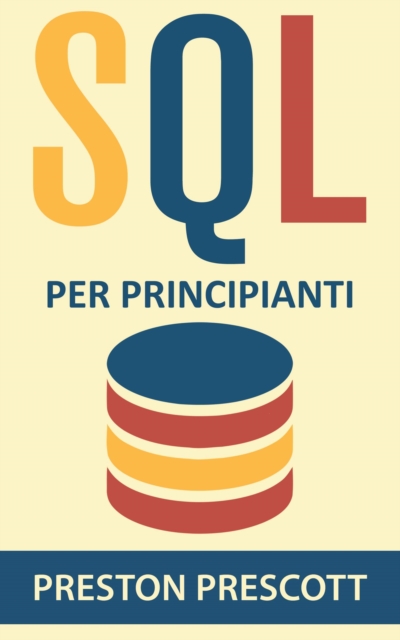 SQL per principianti: imparate l'uso dei database Microsoft SQL Server, MySQL, PostgreSQL e Oracle, EPUB eBook