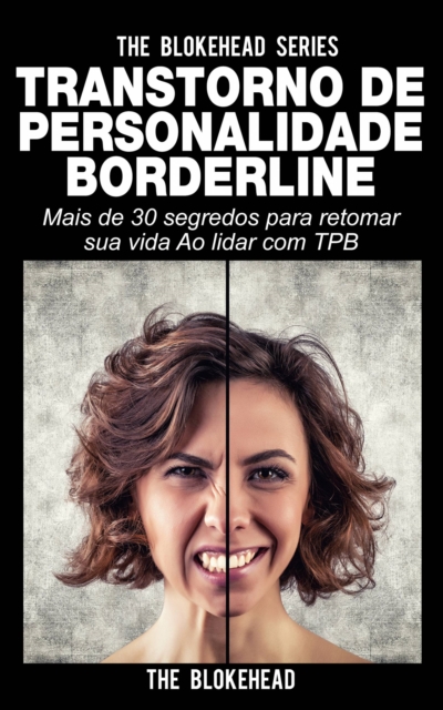 Transtorno de Personalidade Borderline Mais de 30 segredos para retomar sua vida Ao lidar com TPB, EPUB eBook