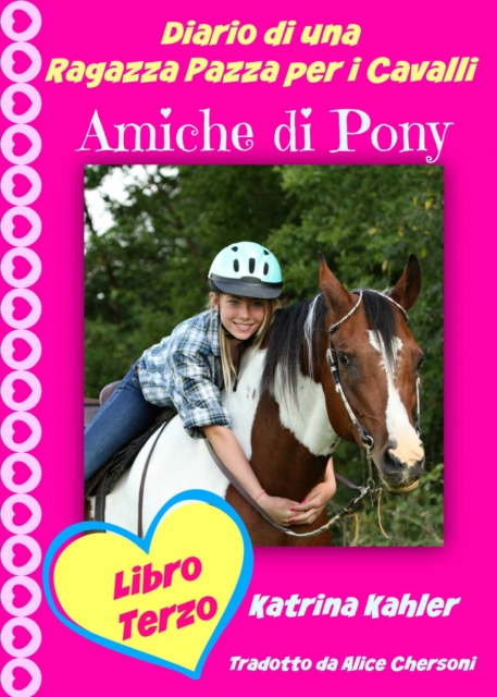 Diario di una Ragazza Pazza per i Cavalli - Libro Terzo - Amiche di Pony, EPUB eBook
