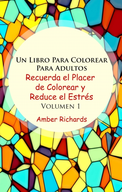 Un Libro Para Colorear Para Adultos Recuerda el Placer de Colorear y Reduce el Estres Volumen 1, EPUB eBook
