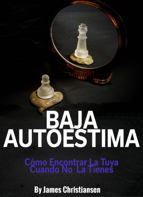 Baja Autoestima: Como Encontrar La Tuya Cuando No La Tienes, EPUB eBook