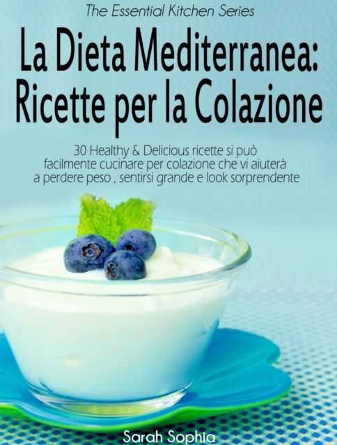 La Dieta Mediterranea: Ricette per la Colazione, EPUB eBook