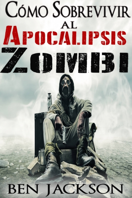 Como Sobrevivir al Apocalipsis Zombi, EPUB eBook