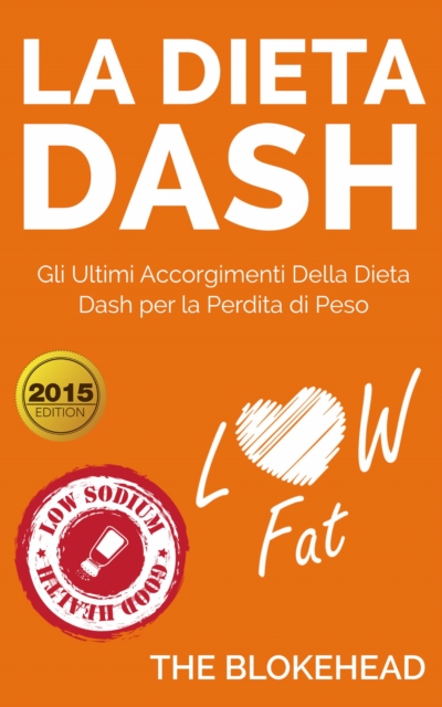 La dieta Dash: Gli ultimi accorgimenti della Dieta Dash  per la perdita di peso, EPUB eBook
