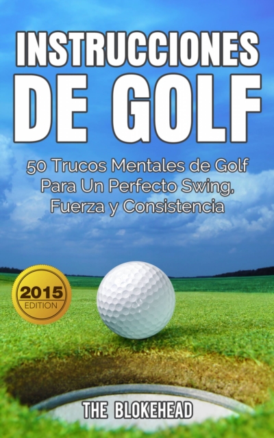 Instrucciones de Golf 50 Trucos Mentales de Golf Para Un Perfecto Swing, Fuerza y Consistencia, EPUB eBook