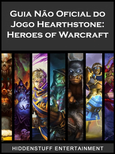 Guia Nao Oficial do Jogo Hearthstone: Heroes of Warcraft, EPUB eBook