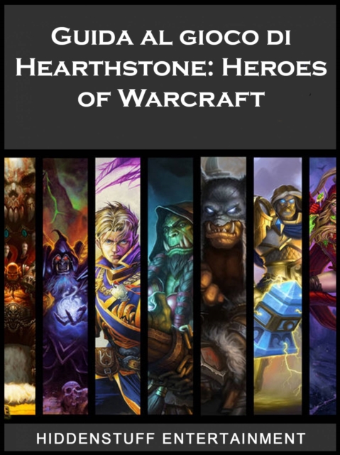 Guida al gioco di Hearthstone: Heroes of Warcraft, EPUB eBook