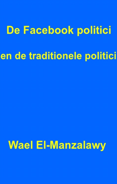 De Facebook politici en de traditionele politici., EPUB eBook