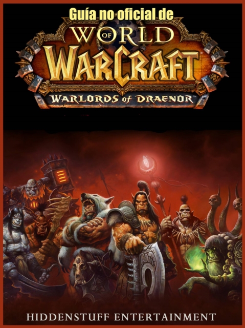 Guia no oficial de World of Warcraft: Warlords of Draenor, EPUB eBook