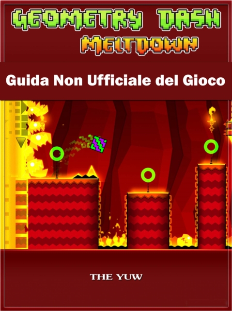 Geometry Dash Meltdown Guida Non Ufficiale del Gioco, EPUB eBook