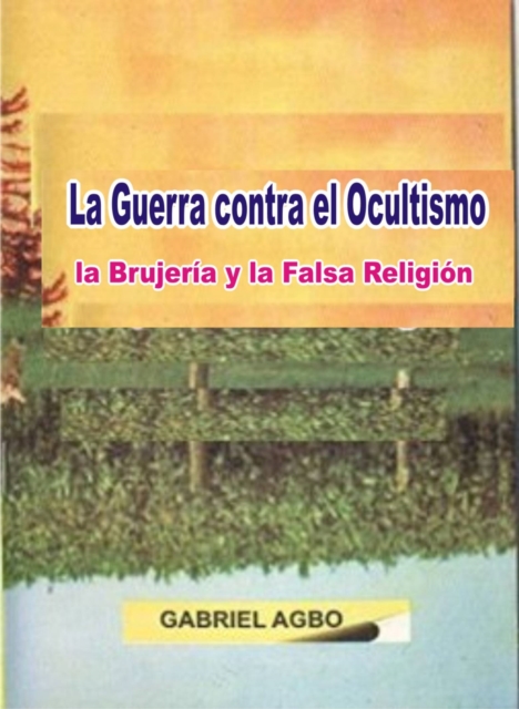 La Guerra contra el Ocultismo, la Brujeria y la Falsa Religion, EPUB eBook