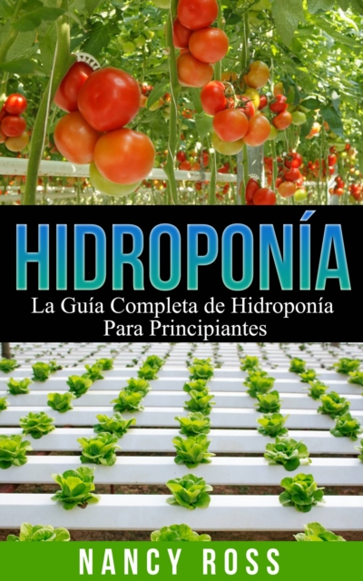 Hidroponia: La Guia Completa de Hidroponia Para Principiantes, EPUB eBook