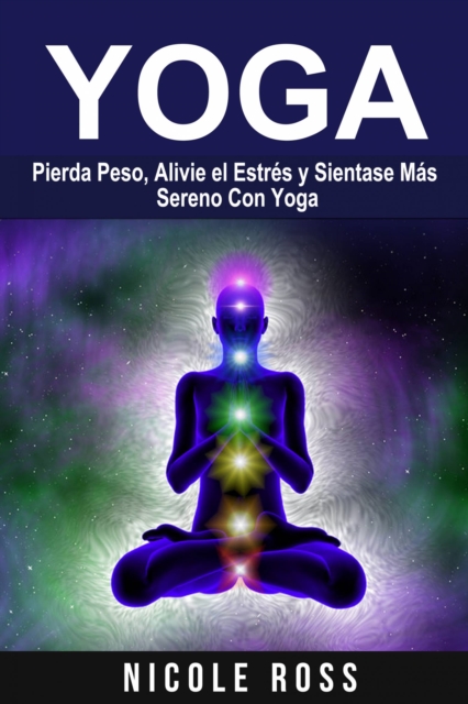 Pierda Peso, Alivie el Estres y Sientase Mas Sereno Con Yoga, EPUB eBook