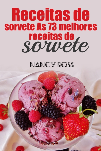 Receitas de sorvete As 73 melhores receitas de sorvete Nancy Ross, EPUB eBook