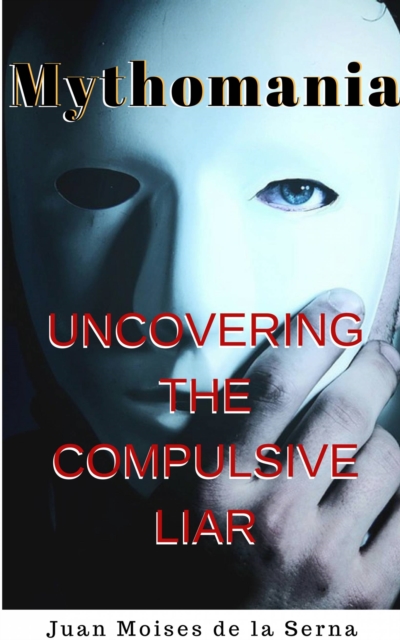 Mythomania, uncovering the compulsive liar., EPUB eBook