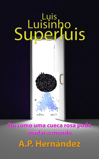 Luis, Luisinho, SuperLuis: (Ou como uma cueca rosa pode mudar o mundo), EPUB eBook