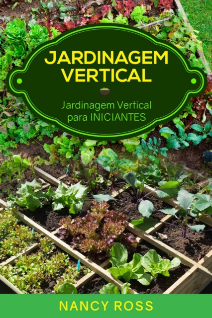 Jardinagem Vertical: Jardinagem Vertical  para Iniciantes, EPUB eBook