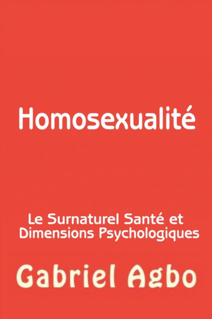 Homosexualite : Le Surnaturel, Sante et Dimensions Psychologiques, EPUB eBook