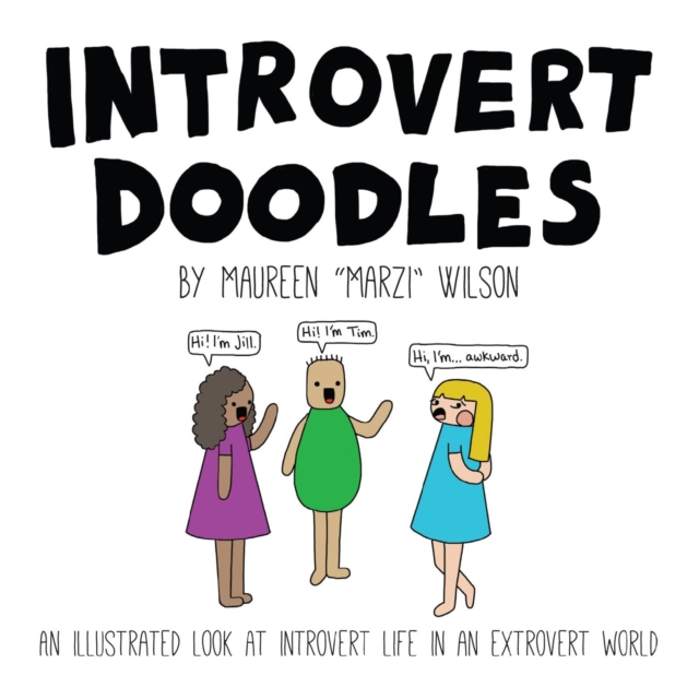 Introvert Doodles : An Illustrated Look at Introvert Life in an Extrovert World, Hardback Book