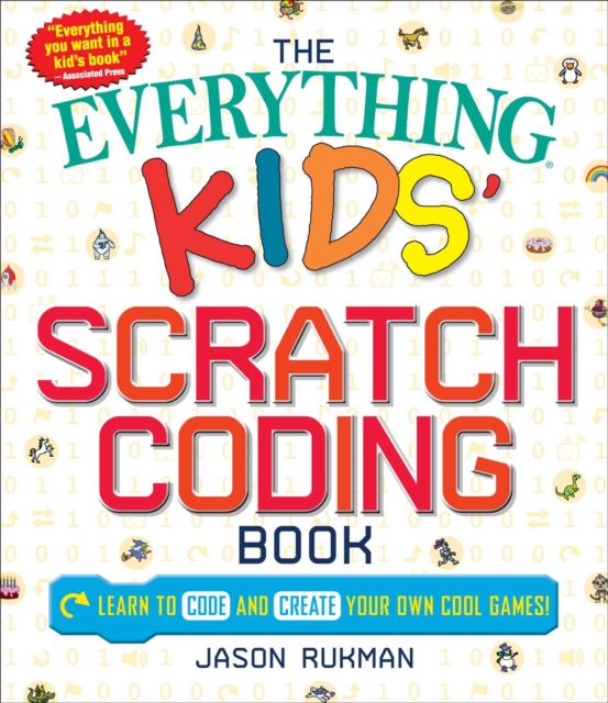 The Everything Kids' Scratch Coding Book : Learn to Code and Create Your Own Cool Games!, Paperback / softback Book