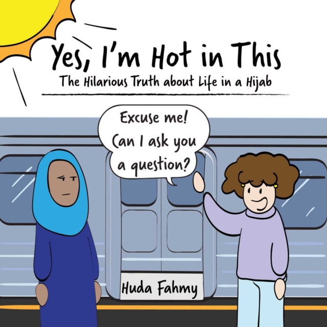 Yes, I'm Hot in This : The Hilarious Truth about Life in a Hijab, Hardback Book