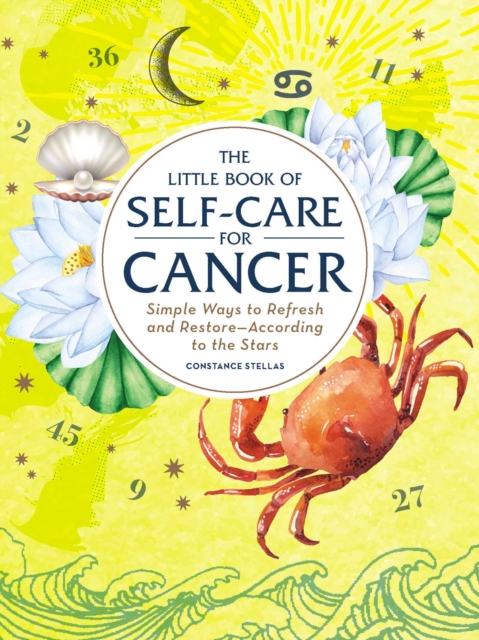 The Little Book of Self-Care for Cancer : Simple Ways to Refresh and Restore-According to the Stars, EPUB eBook