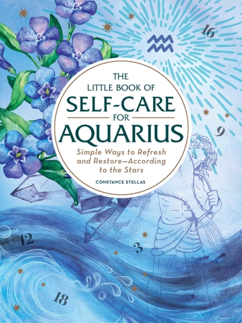 The Little Book of Self-Care for Aquarius : Simple Ways to Refresh and Restore-According to the Stars, Hardback Book