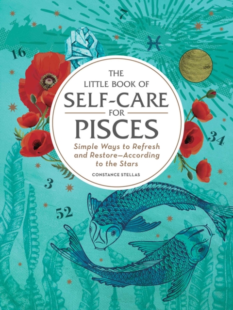 The Little Book of Self-Care for Pisces : Simple Ways to Refresh and Restore-According to the Stars, Hardback Book