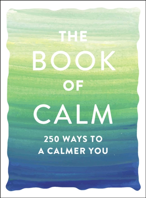 The Book of Calm : 250 Ways to a Calmer You, EPUB eBook