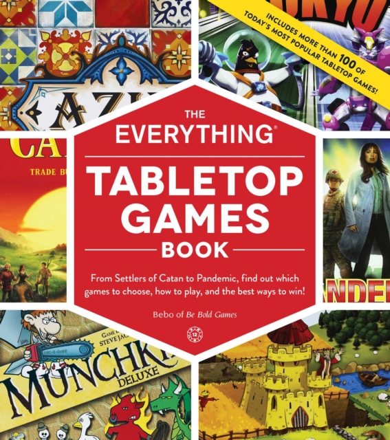 The Everything Tabletop Games Book : From Settlers of Catan to Pandemic, Find Out Which Games to Choose, How to Play, and the Best Ways to Win!, EPUB eBook