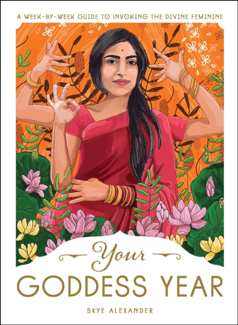 Your Goddess Year : A Week-by-Week Guide to Invoking the Divine Feminine, EPUB eBook