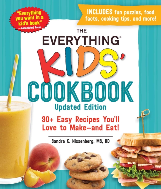 The Everything Kids' Cookbook, Updated Edition : 90+ Easy Recipes You'll Love to Make-and Eat!, Paperback / softback Book