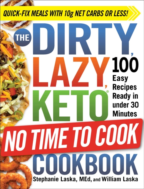 The DIRTY, LAZY, KETO No Time to Cook Cookbook : 100 Easy Recipes Ready in under 30 Minutes, Paperback / softback Book